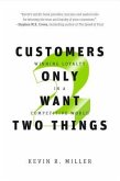Customers Only Want Two Things: Winning Loyalty in a Competitive World