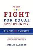 The Fight for Equal Opportunity: Blacks in America: From Gen. Benjamin O. Davis Jr. to Rev. Dr. Martin Luther King Jr. Volume 1