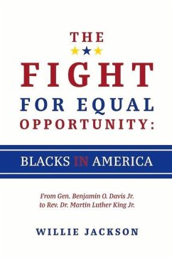 The Fight for Equal Opportunity: Blacks in America: From Gen. Benjamin O. Davis Jr. to Rev. Dr. Martin Luther King Jr. Volume 1 - Jackson, Willie