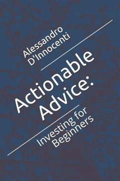 Actionable Advice: : Investing for Beginners - D'Innocenti, Alessandro