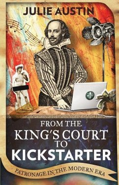 From the King's Court to Kickstarter: Patronage in the Modern Era - Austin, Julie