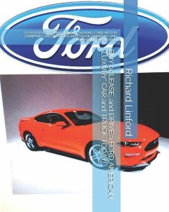 BUY or LEASE, and DRIVE a FORD AMERICAN LUXURY CAR and TRUCK TODAY!: 222 Positive Affirmations. Honoring Ford Motor Company. Greatest Car and Truck Co - Linford, Richard W.