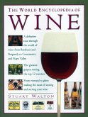 World Encyclopedia of Wine: A Definitive Tour Through the World of Wine from Bordeaux and Burgundy to Coonawarra and the Napa Valley; The Greatest