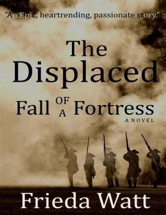 The Displaced: Fall of a Fortress - A Classic Historical Fiction Novel - Volume 1 - Watt, Frieda
