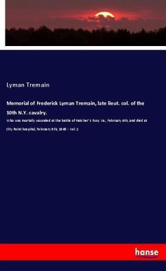 Memorial of Frederick Lyman Tremain, late lieut. col. of the 10th N.Y. cavalry.