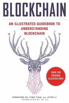 Blockchain: An Illustrated Guidebook to Understanding Blockchain - Mingxing, Xu; Tian, Ying