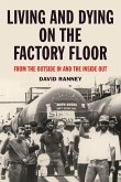 Living and Dying on the Factory Floor: From the Outside in and the Inside Out