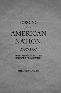 Forging the American Nation, 1787-1791 - Slonim, Shlomo
