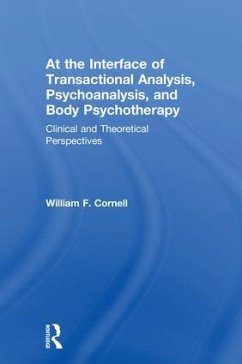 At the Interface of Transactional Analysis, Psychoanalysis, and Body Psychotherapy - Cornell, William F