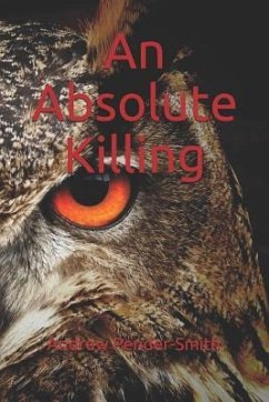 An Absolute Killing - Pender-Smith, Andrew