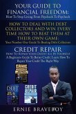 Your Guide To Financial Freedom How To Deal With Debt Collectors And Win Every Time How To Beat Them At Their Own Game Credit Repair How To Repair You