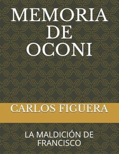 Memoria de Oconi: La Maldición de Francisco - Figuera, Carlos