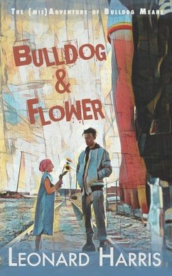 Bulldog and Flower: The First Bulldog Means Adventure - Harris, Leonard