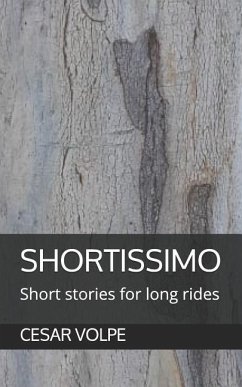 Shortissimo: Short stories for long rides - Volpe, Cesar