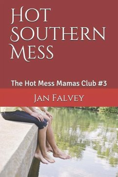 Hot Southern Mess: The Hot Mess Mamas Club #3 - Falvey, Jan Long