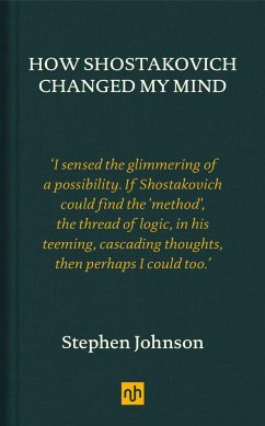 How Shostakovich Changed My Mind - Johnson, Stephen