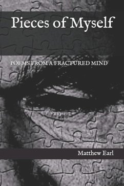 Pieces of Myself: Poems from a Fractured Mind - Earl, Matthew