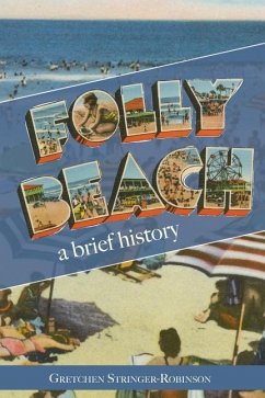 Folly Beach: A Brief History - Stringer-Robinson, Gretchen