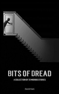 Bits of dread: A collection of 33 morbid stories - Kain, David
