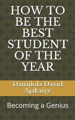How to Be the Best Student of the Year: Becoming a Genius - David Ajakaiye, Damilola