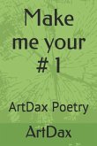 Make me your # 1: ArtDax Poetry