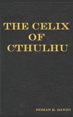 The Celix of Cthulhu - Banjo, Roman K.