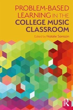 Problem-Based Learning in the College Music Classroom - Sarrazin, Natalie R