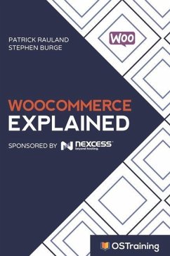 WooCommerce Explained: Your Step-by-Step Guide to WooCommerce - Burge, Stephen; Rauland, Patrick
