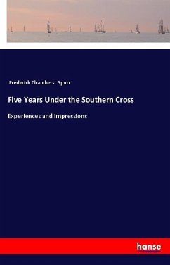 Five Years Under the Southern Cross - Spurr, Frederick Chambers