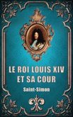 Le Roi Louis XIV et sa Cour (Premium Ebook) (eBook, ePUB)