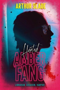 Amber Fang: Hunted - Slade, Arthur