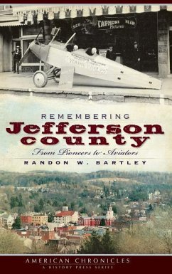 Remembering Jefferson County: From Pioneers to Aviators - Bartley, Randon W.