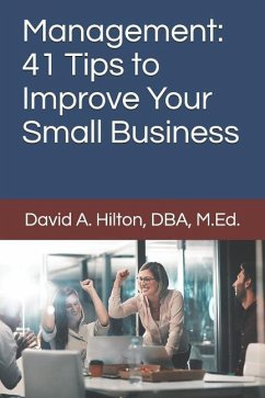Management: 41 Tips to Improve Your Small Business - Hilton, David