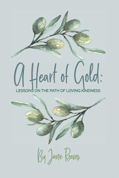 A Heart of Gold: Lessons on the Path to Loving Kindness - Reeves, Jane