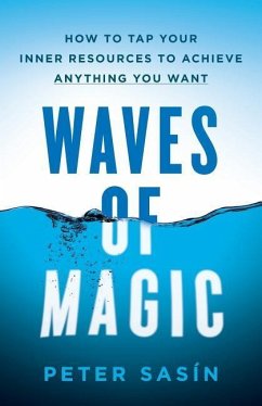 Waves of Magic: How to Tap Your Inner Resources to Achieve Anything You Want - Sasin, Peter