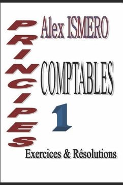 Principes Comptable 1: Exercices et Résolutions - Ismero, Alex