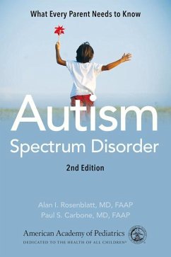 Autism Spectrum Disorder: What Every Parent Needs to Know - American Academy Of Pediatrics; Rosenblatt MD Faap, Alan I.; Carbone MD Faap, Paul S.