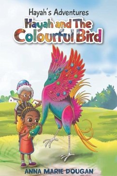 Hayah's Adventures: Hayah and The Colourful Bird - Dougan, Anna Marie