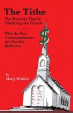 The Tithe: The Doctrine That Is Hindering the Church - Why the Ten Commandments Are Not for Believers