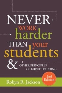 Never Work Harder Than Your Students and Other Principles of Great Teaching - Jackson, Robyn R.