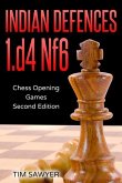 Indian Defences 1.d4 Nf6: Chess Opening Games - Second Edition