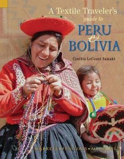 Textile Traveler's Guide to Peru & Bolivia - Lecount Samaké, Cynthia