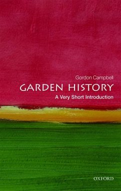 Garden History: A Very Short Introduction - Campbell, Gordon (Fellow in Renaissance Studies, University of Leice