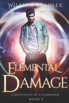 Elemental Damage: Confessions of a Summoner Book 2 - Stadler, William