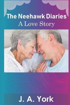 The Neehawk Diaries: A Love Story - York, J. a.