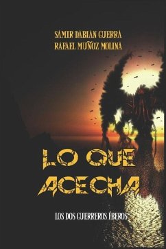 Lo que acecha: Los dos guerreros íberos - Muñoz Molina, Rafael; Dabian Guerra, Samir