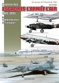 Histoire Des Escadres de l'Armee de l'Air: Volume 2 - Escadres Et Unités de Bombardement Et de Transport de 1945 À Nos Jours (Inclus Glam, B-26 Et C-1
