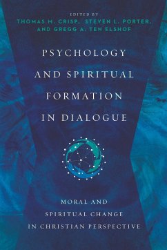 Psychology and Spiritual Formation in Dialogue - Crisp, Thomas M.; Porter, Steven L.; Ten Elshof, Gregg A.
