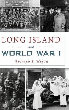 Long Island and World War I - Welch, Richard F.