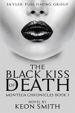 The Black Kiss of Death: Montega Chronicles Book 1 Volume 1